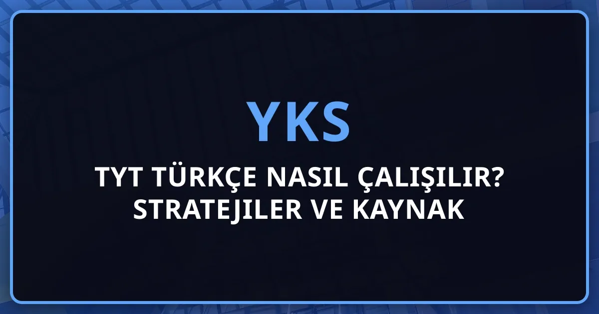 2026 TYT Türkçe Nasıl Çalışılır? Stratejiler ve Kaynak Önerileri