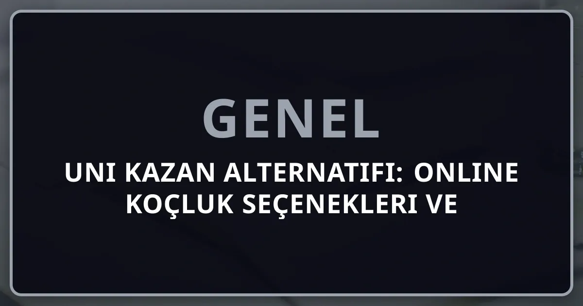 Uni Kazan Alternatifi: 2026 Online Koçluk Seçenekleri ve Fiyatları