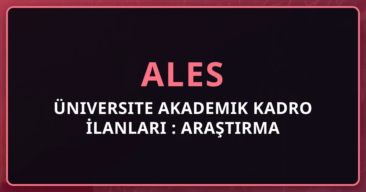 Üniversite Akademik Kadro İlanları 2026: Araştırma Görevlisi ve Öğretim Üyesi Başvuru Rehberi