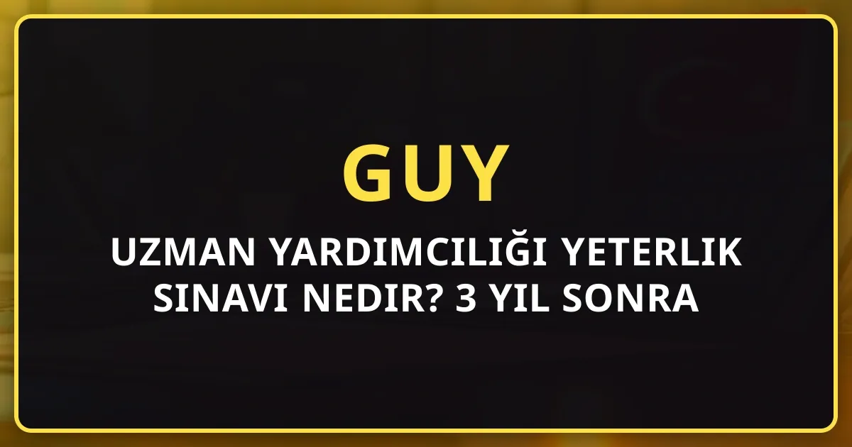 Uzman Yardımcılığı Yeterlik Sınavı Nedir? 3 Yıl Sonra Neler Olur? Rehber