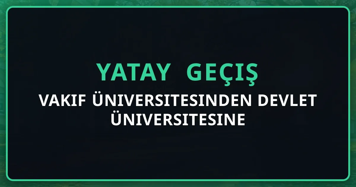 Vakıf Üniversitesinden Devlet Üniversitesine Yatay Geçiş 2026