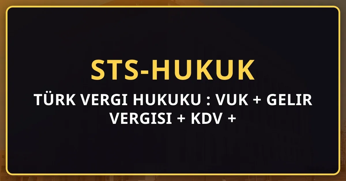 Türk Vergi Hukuku Rehberi: VUK + Gelir Vergisi + KDV + Uyuşmazlık (2026)