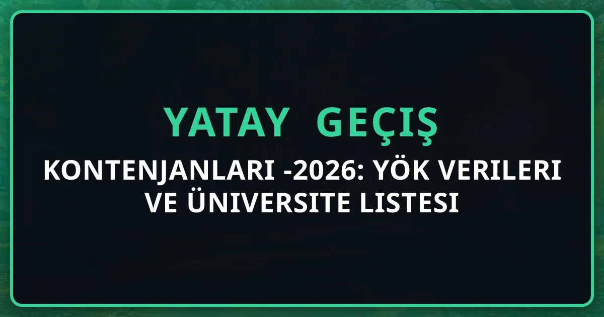 Yatay Geçiş Kontenjanları 2025-2026: YÖK Verileri ve Üniversite Listesi