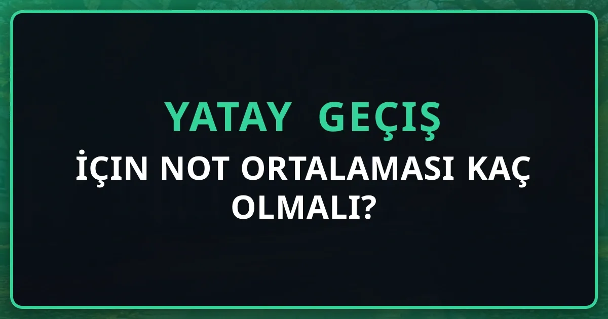 Yatay Geçiş İçin Not Ortalaması Kaç Olmalı?