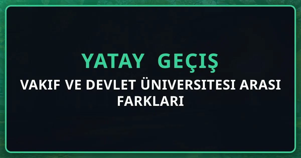 Vakıf ve Devlet Üniversitesi Arası Yatay Geçiş Farkları