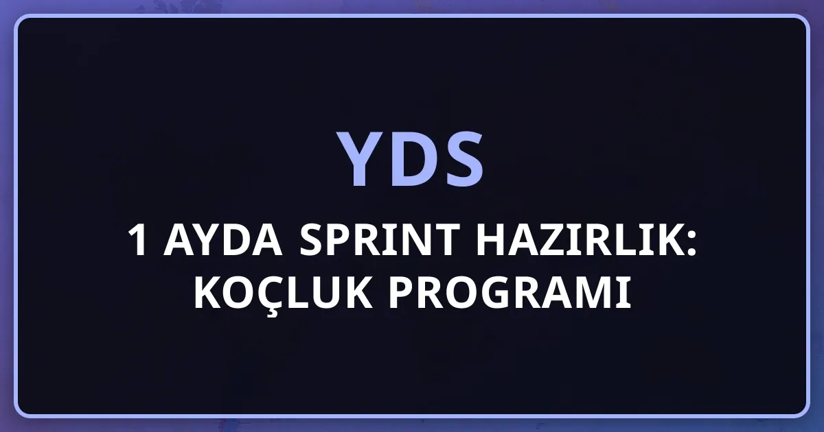 2026 YDS 1 Ayda Sprint Hazırlık: Koçluk Programı Rehberi