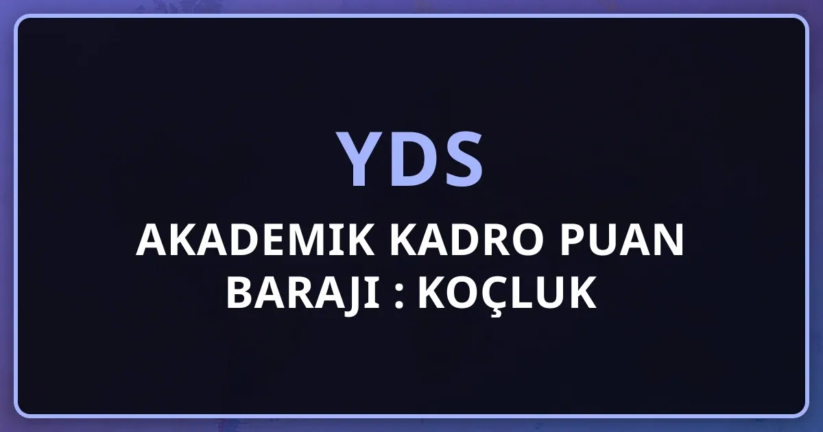 YDS Akademik Kadro Puan Barajı 2026: Koçluk Rehberi