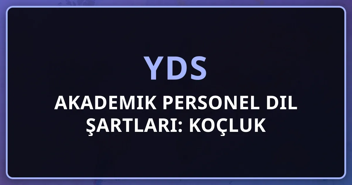 2026 YDS Akademik Personel Dil Şartları: Koçluk Rehberi