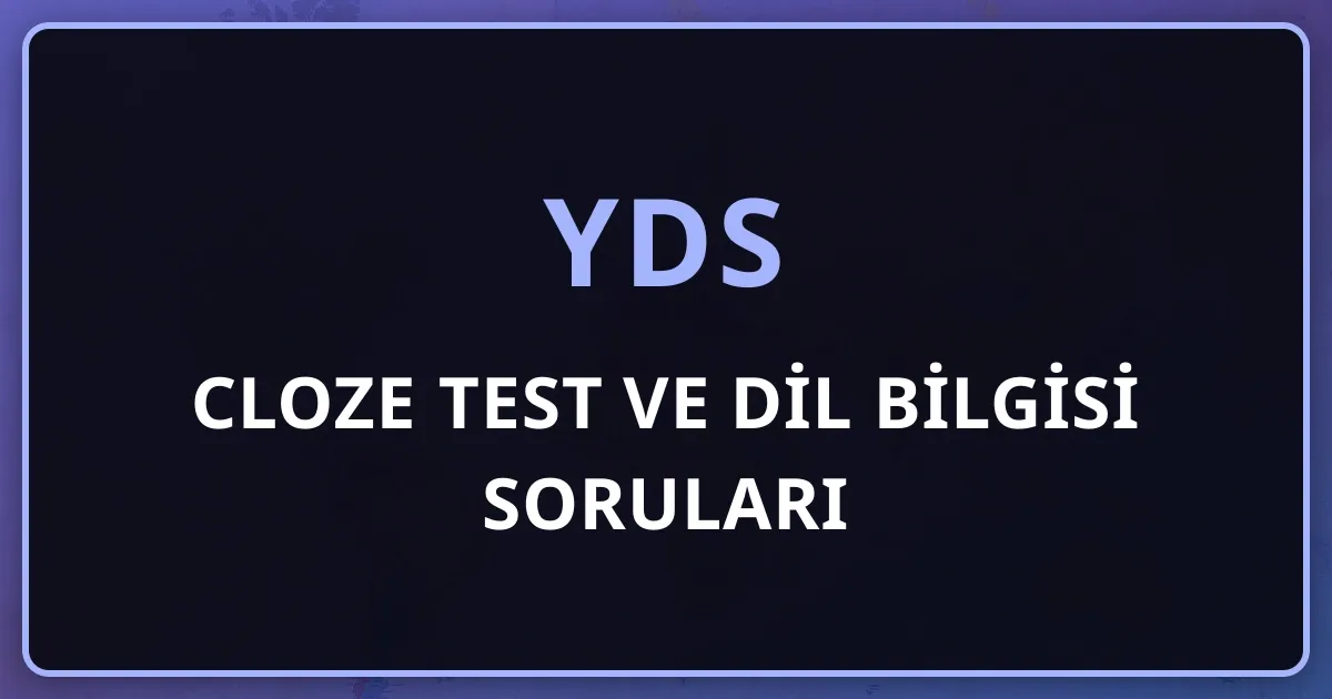 YDS Cloze Test ve Dil Bilgisi Soruları: Sistematik Çözüm Yaklaşımı