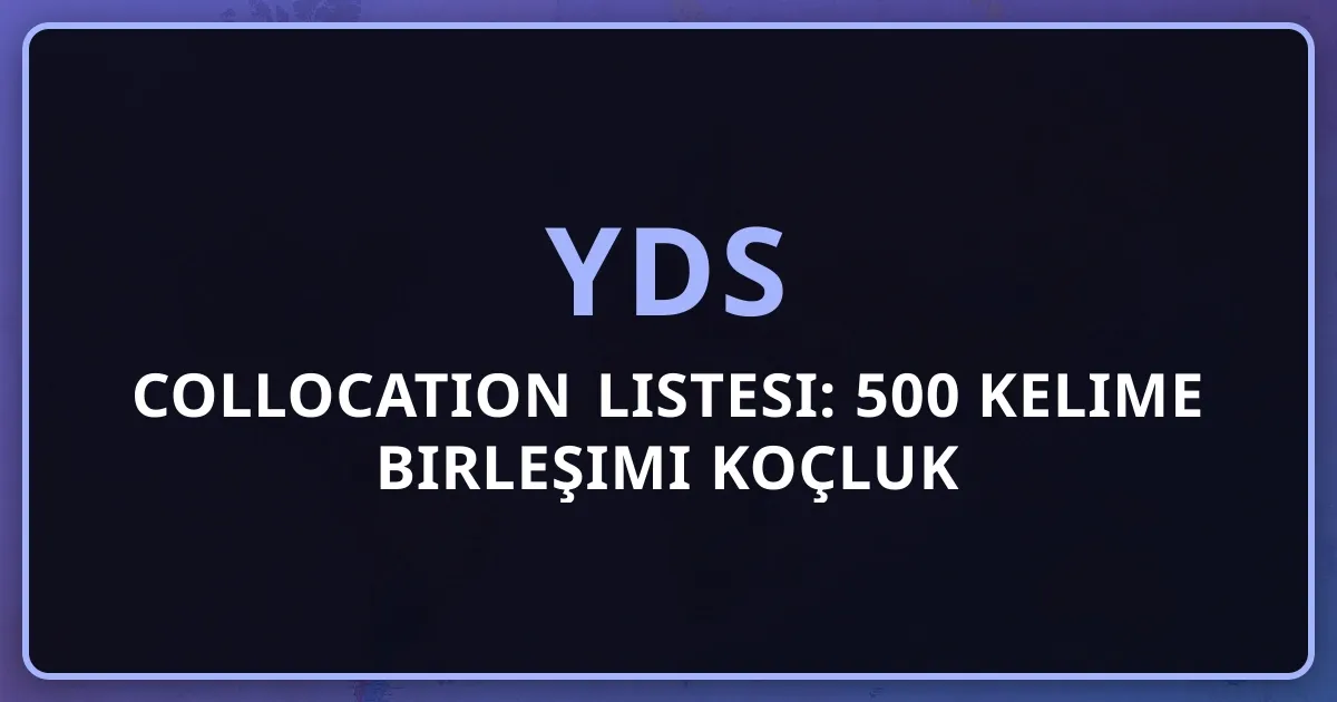 2026 YDS Collocation Listesi: 500 Kelime Birleşimi Koçluk Rehberi