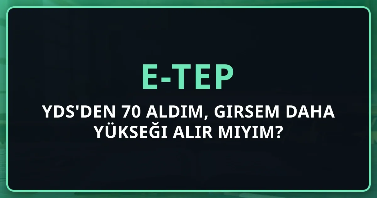 YDS'den 70 Aldım, e-TEP'e Girsem Daha Yükseği Alır Mıyım? Beceri Profil Analizi
