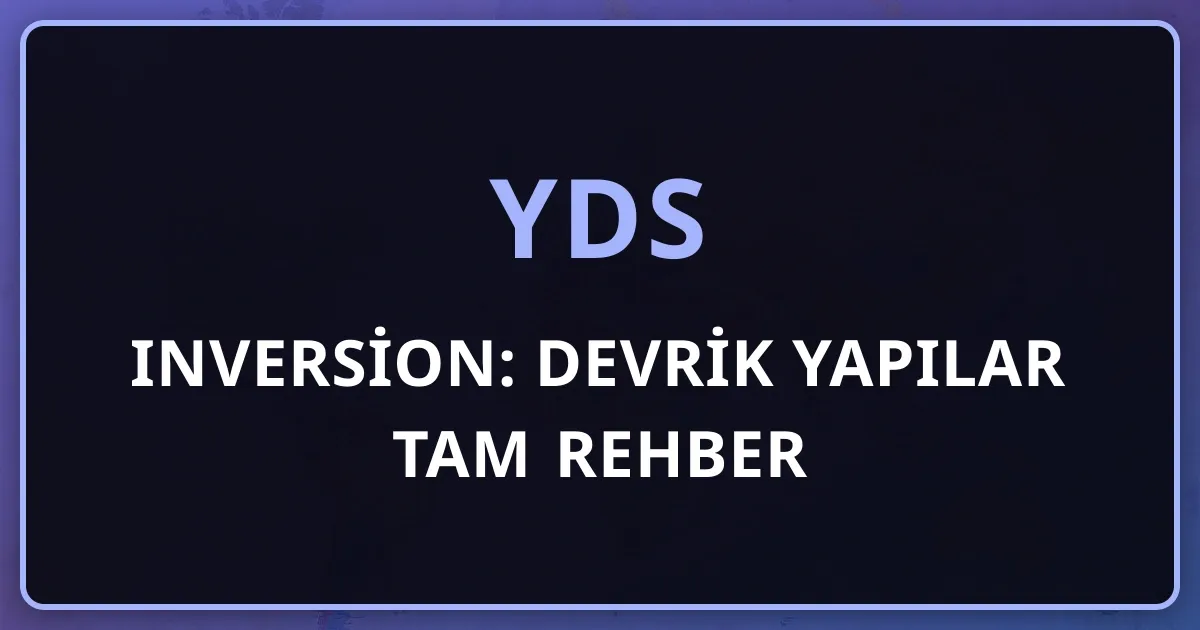 2026 YDS Inversion: Devrik Yapılar Tam Rehber (Never, Rarely, Hardly ...