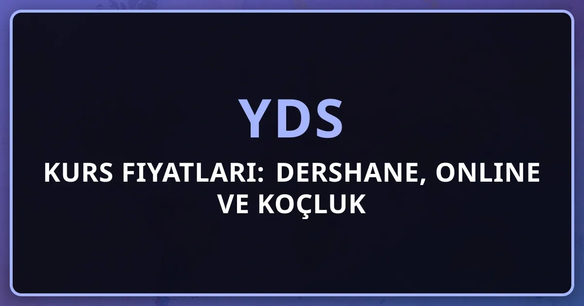 2026 YDS Kurs Fiyatları: Dershane, Online ve Koçluk Karşılaştırması
