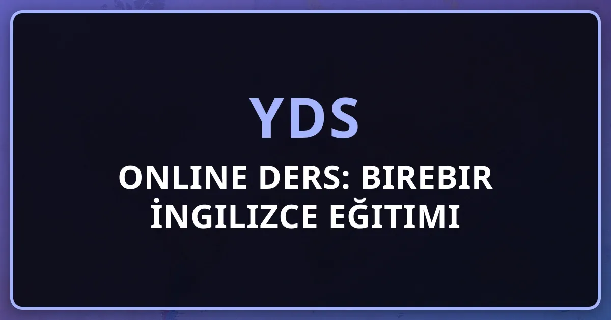 YDS Online Ders: Birebir İngilizce Eğitimi 2026 Rehberi