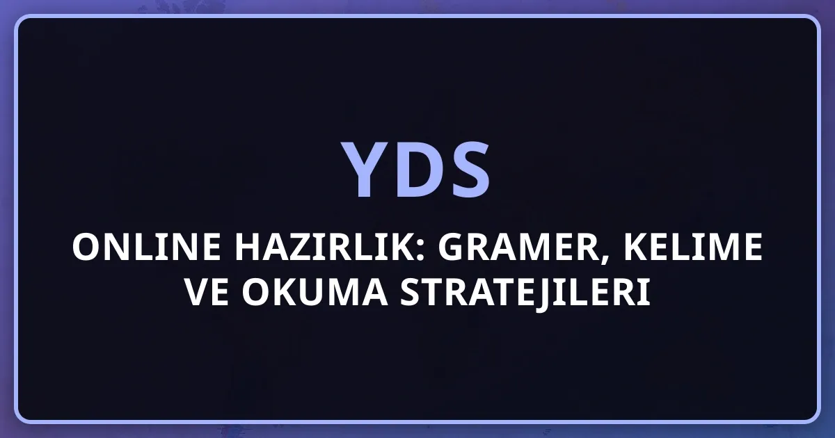 YDS Online Hazırlık: Gramer, Kelime ve Okuma Stratejileri 2026