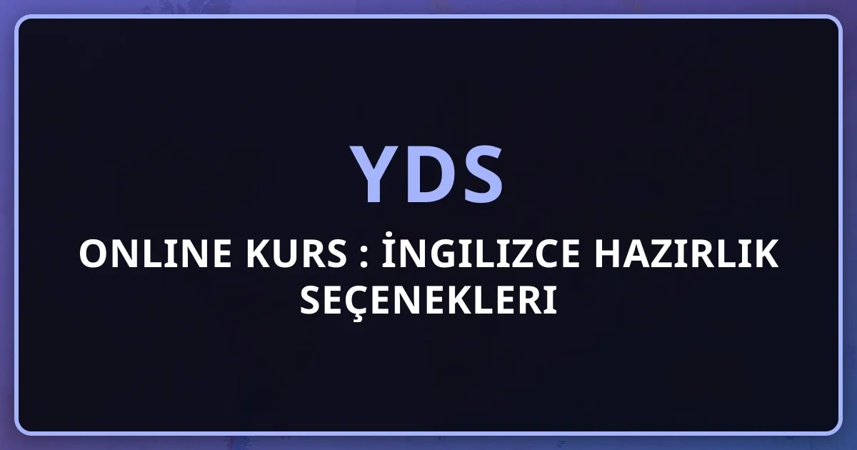2026 YDS Online Kurs Rehberi: İngilizce Hazırlık Seçenekleri