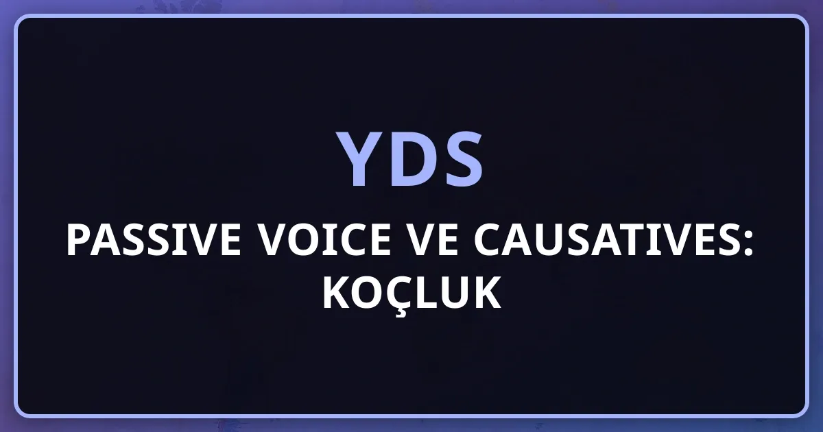 2026 YDS Passive Voice ve Causatives: Koçluk Rehberi
