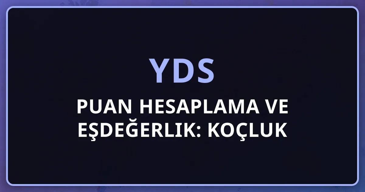2026 YDS Puan Hesaplama ve Eşdeğerlik: Koçluk Rehberi