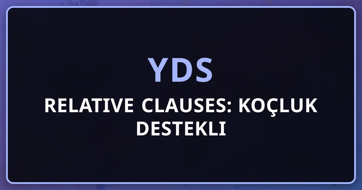 2026 YDS Relative Clauses: Koçluk Destekli Detaylı Rehber