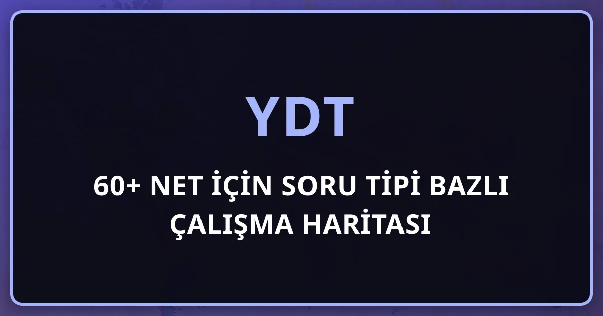 YDT'de 60+ Net İçin Soru Tipi Bazlı Çalışma Haritası