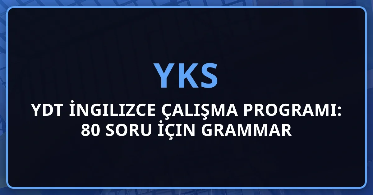 2026 YDT İngilizce Çalışma Programı: 80 Soru İçin Grammar ve Vocabulary Stratejisi