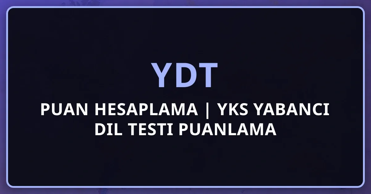 YDT Puan Hesaplama 2026 | YKS Yabancı Dil Testi Puanlama Rehberi