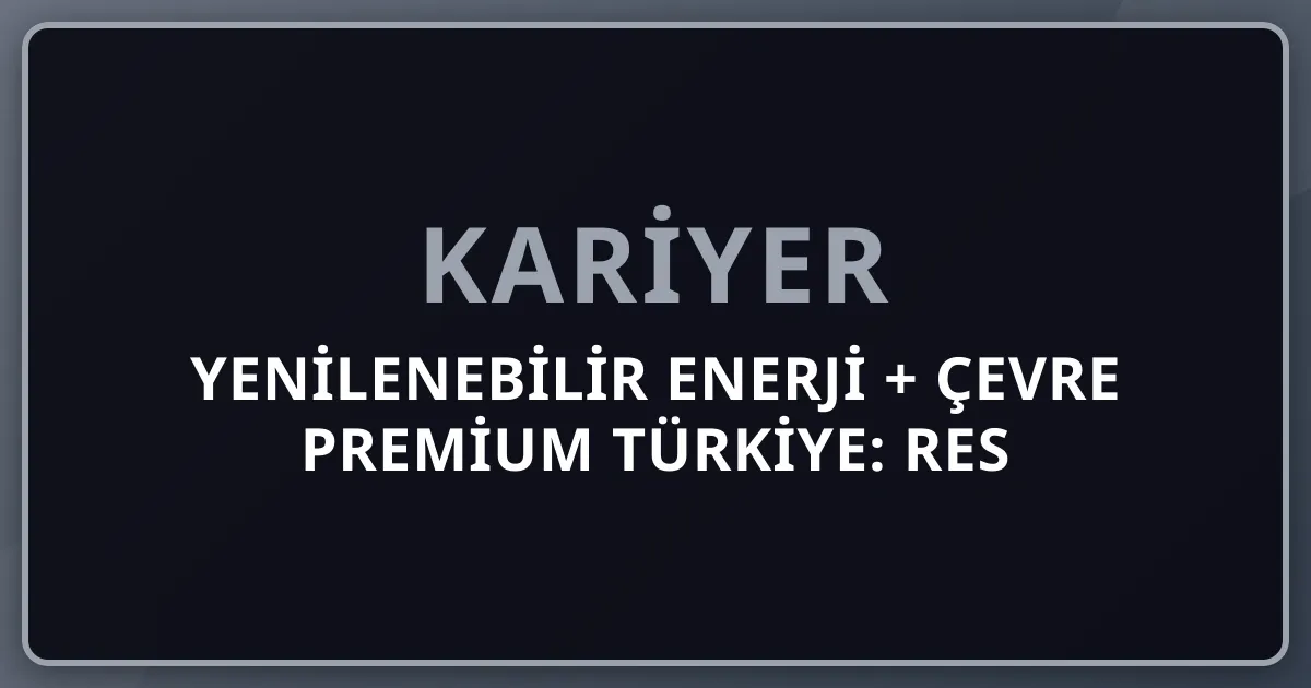 2026 Yenilenebilir Enerji + Çevre Premium Türkiye: RES Rüzgar + GES Solar + Akkuyu Nükleer + Borusan EnBW + Aksa Enerji + Enerjisa + Aydem + Akfen + Türk İklim Değişikliği Komple Kariyer Rehberi