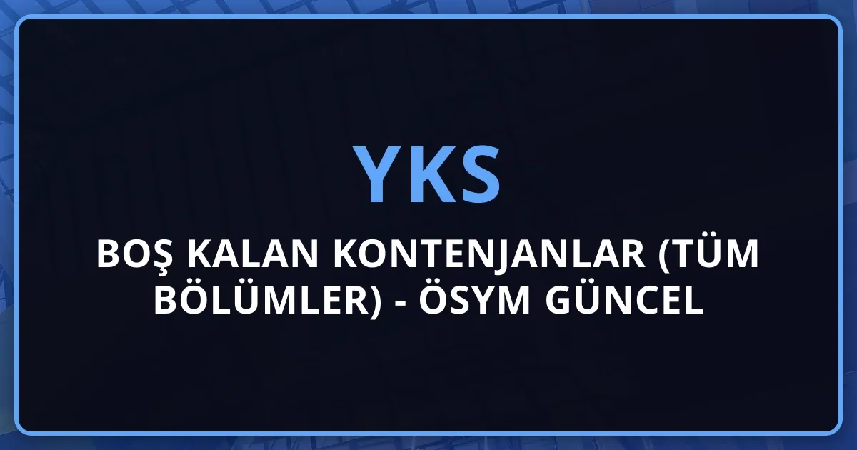2026 YKS Boş Kalan Kontenjanlar (Tüm Bölümler) - ÖSYM Güncel Liste