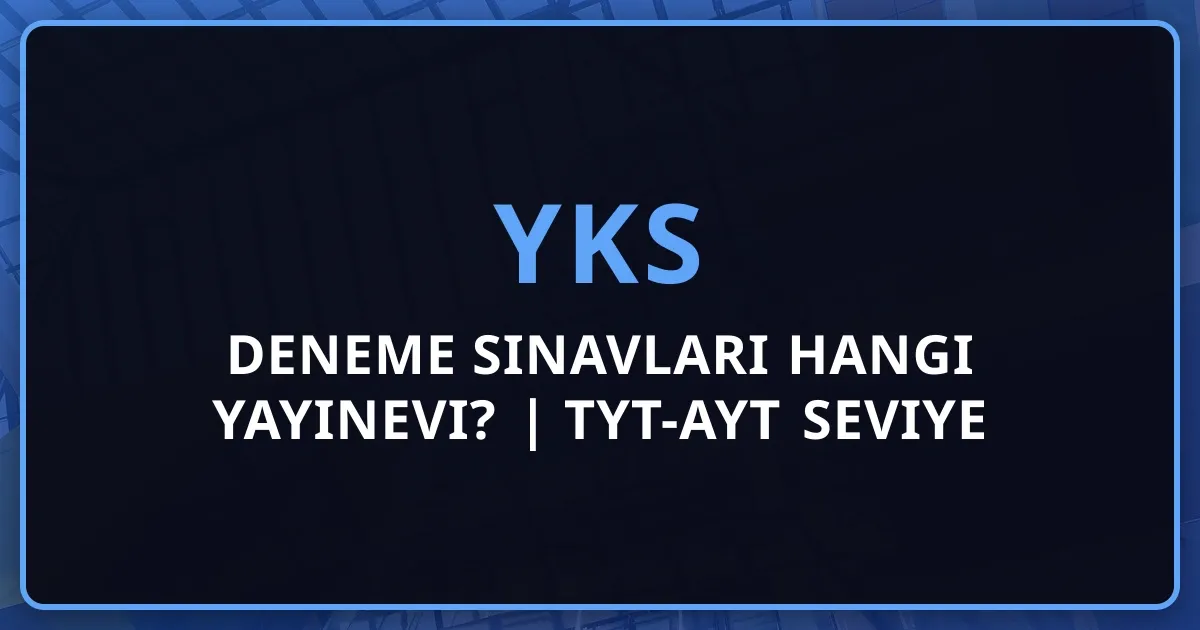 2026 YKS Deneme Sınavları Hangi Yayınevi? | TYT-AYT Seviye Seviye Öneriler