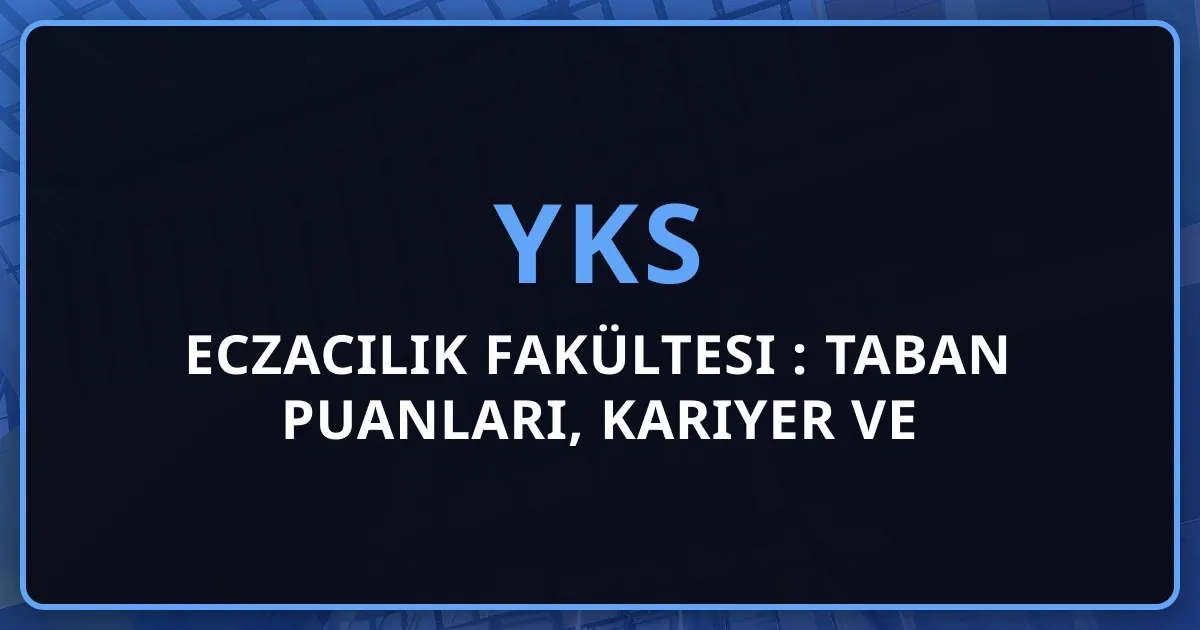 2026 Eczacılık Fakültesi Rehberi: Taban Puanları, Kariyer ve Koçluk Stratejisi