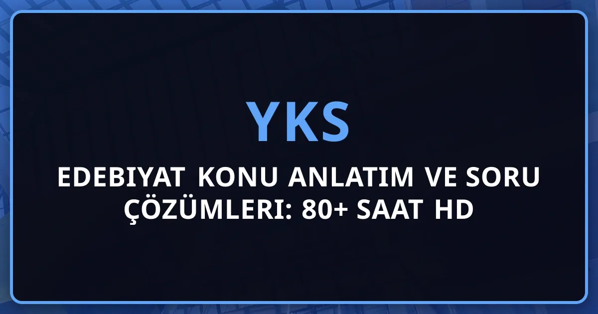 2026 YKS Edebiyat Konu Anlatım Rehberi ve Soru Çözümleri: 80+ Saat HD Ders, Metin İnceleme ve Tam Edebiyat Masterı