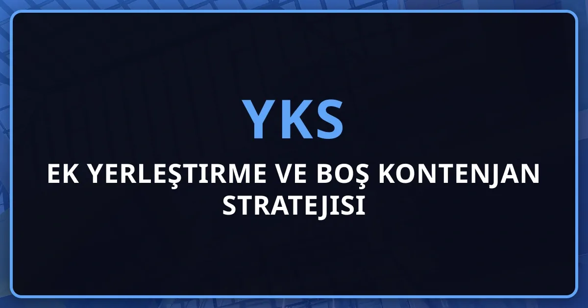 2026 YKS Ek Yerleştirme ve Boş Kontenjan Stratejisi