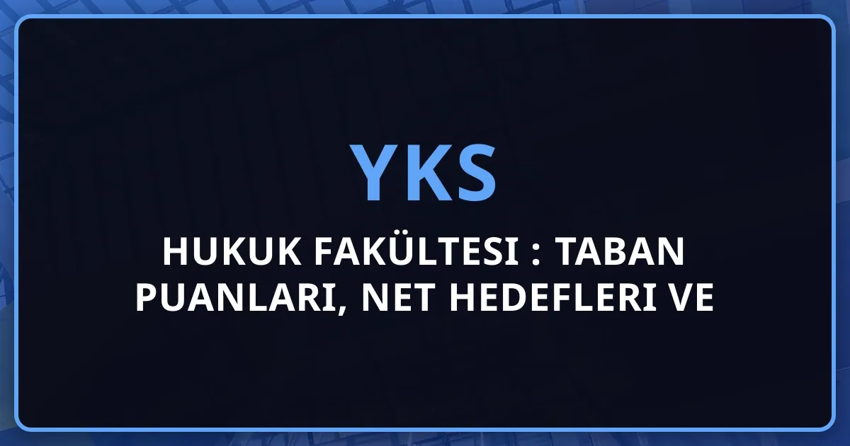 2026 Hukuk Fakültesi Rehberi: Taban Puanları, Net Hedefleri ve Koçluk Stratejisi
