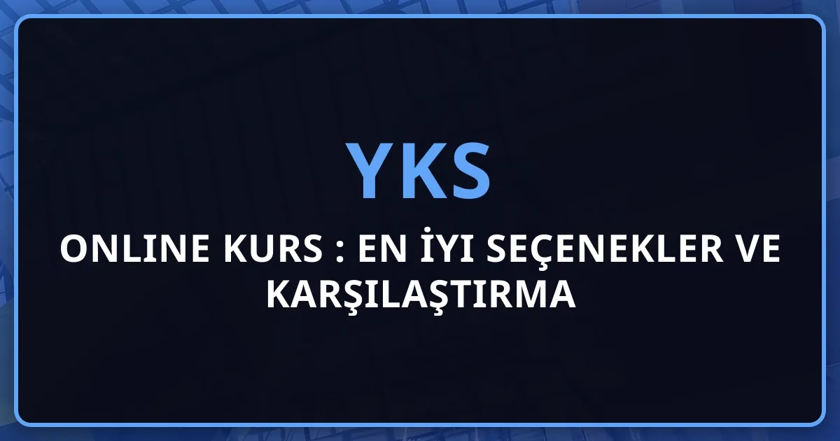 2026 YKS Online Kurs Rehberi: En İyi Seçenekler ve Karşılaştırma