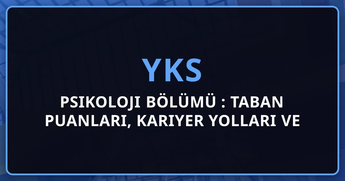 2026 Psikoloji Bölümü Rehberi: Taban Puanları, Kariyer Yolları ve Koçluk Stratejisi
