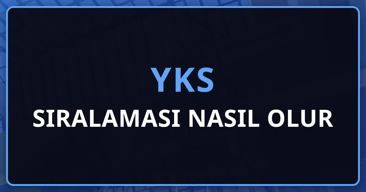 YKS 2026 Sıralaması Nasıl Olur - Kapsamlı Rehber