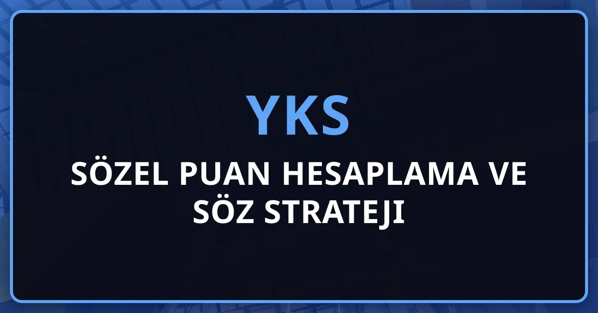 2026 YKS Sözel Puan Hesaplama ve SÖZ Strateji Rehberi