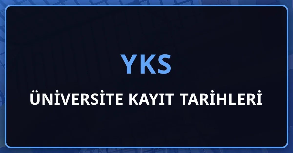 Üniversite Kayıt Tarihleri 2026: 24-28 Ağustos Takvimi, e-Devlet e-Kayıt ve Belge Listesi