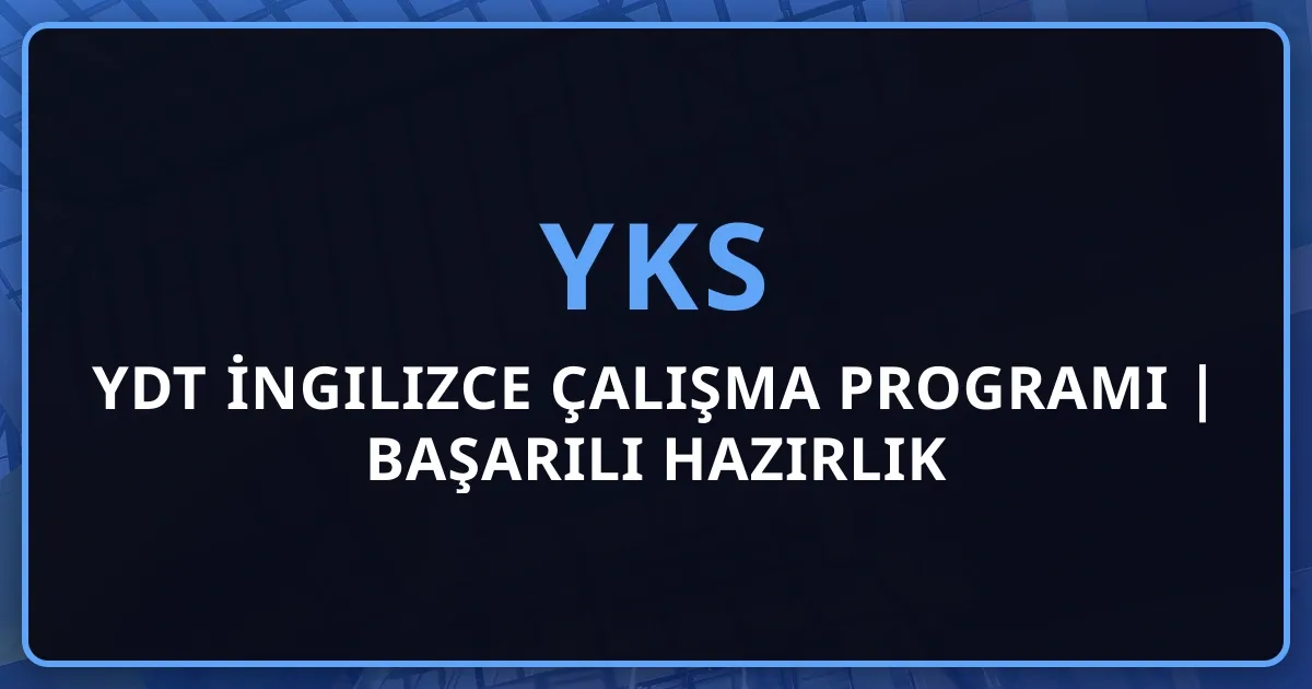 2026 YKS YDT İngilizce Çalışma Programı | Başarılı Hazırlık Stratejileri