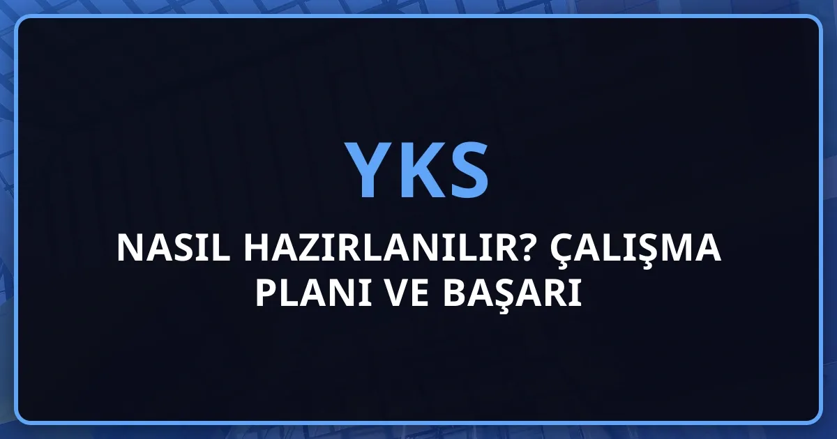 YKS'ye Nasıl Hazırlanılır? 2026 Çalışma Planı ve Başarı Stratejileri
