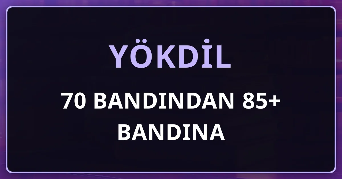 YÖKDİL'de 70 Bandından 85+ Bandına: Puan Platosunu Kırma Stratejisi
