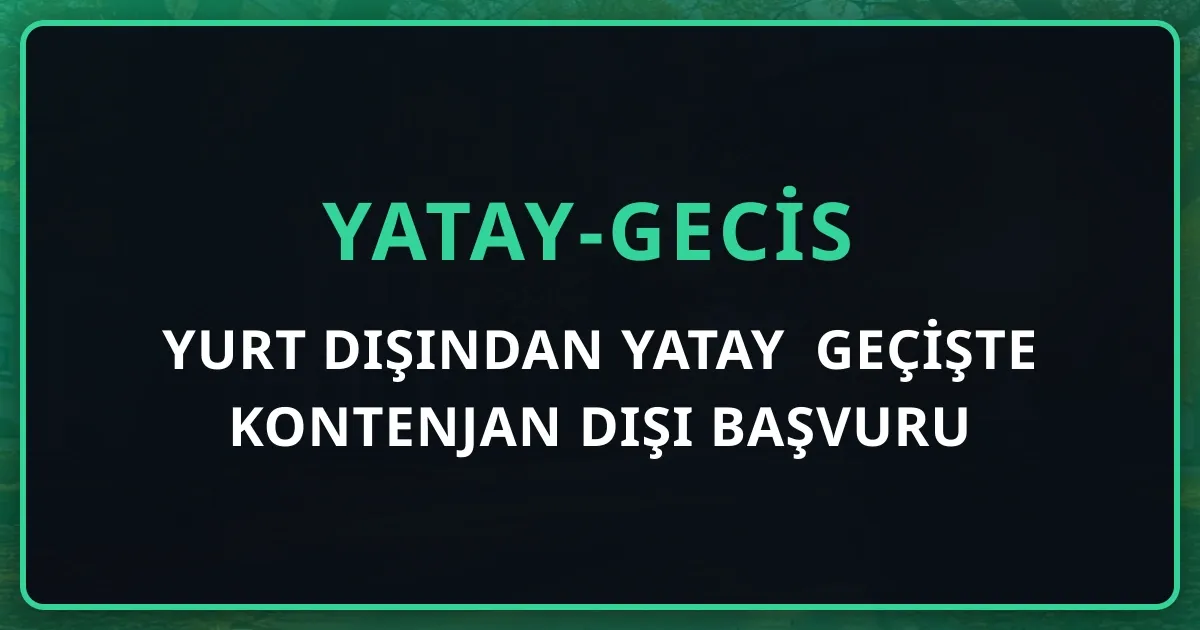 Yurt Dışından Yatay Geçişte Kontenjan Dışı Başvuru Hakkı: Madde 14/3'ün Az Bilinen Ayrıcalığı