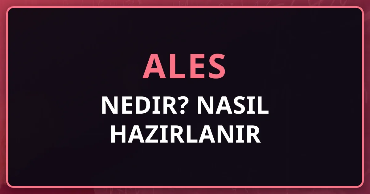 ALES Nedir? ALES'e Nasıl Hazırlanır 2025 | Kapsamlı Rehber