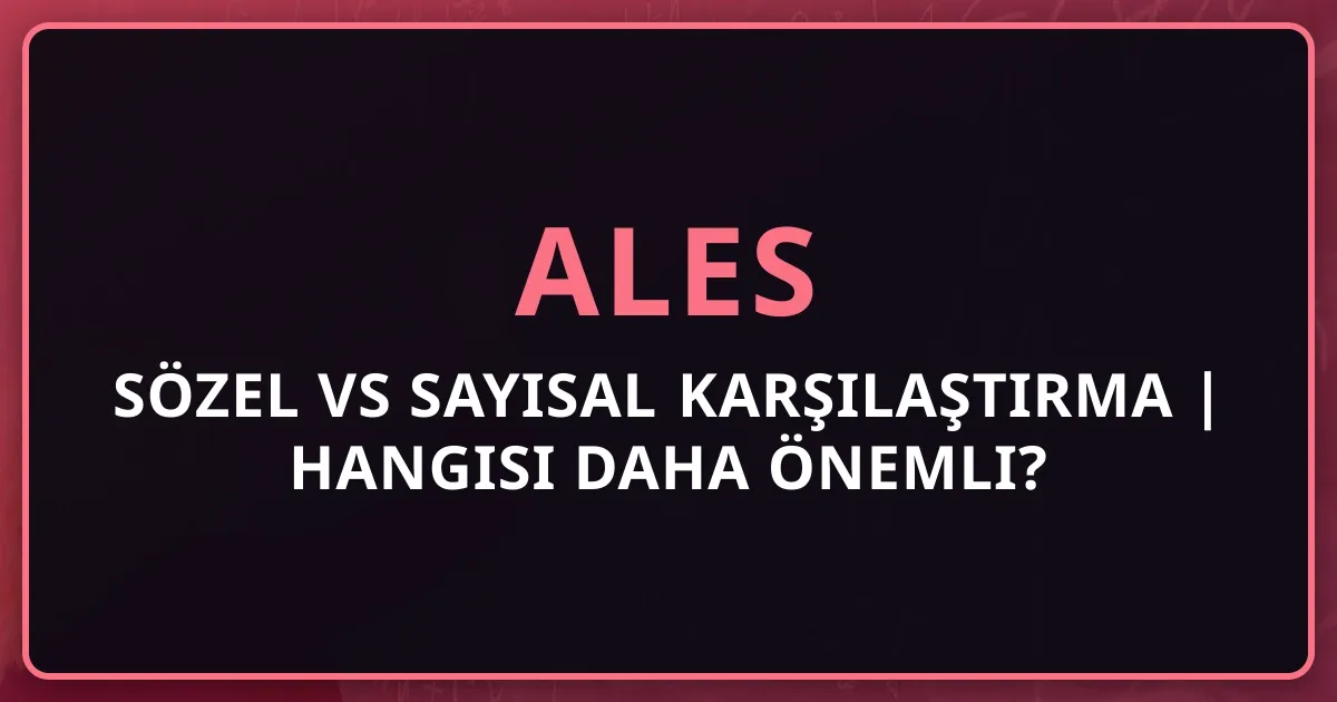 ALES Sayısal mı Sözel mi Çalışmalıyım? 2026 Puan Türüne Göre Strateji