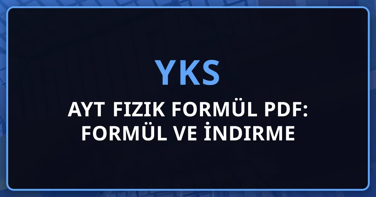 AYT Fizik Formül PDF: Kapsamlı Formül Rehberi ve İndirme