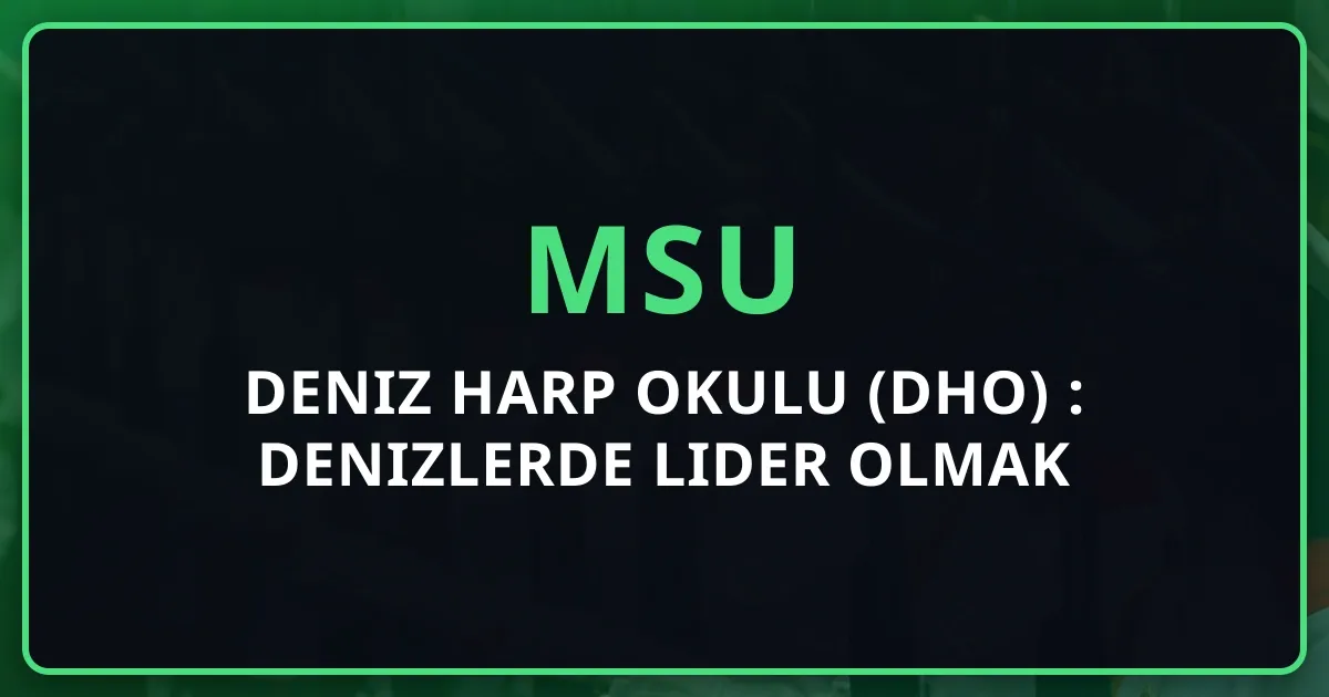 Deniz Harp Okulu (DHO) Rehberi: Denizlerde Lider Olmak