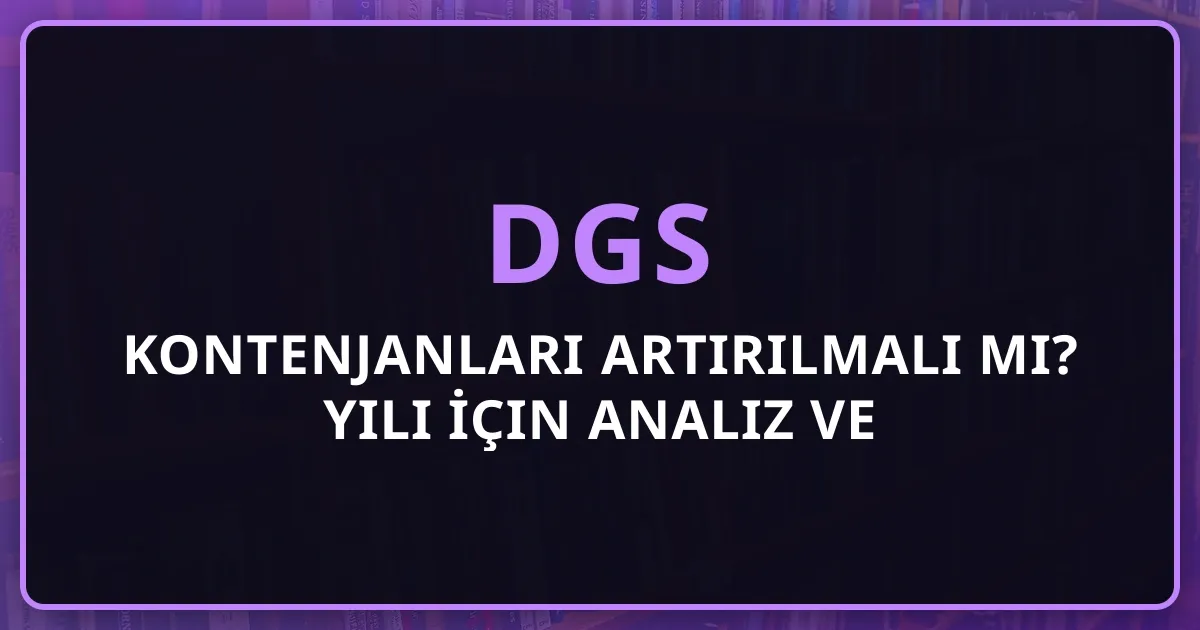 DGS Kontenjanları Artırılmalı mı? 2026 Yılı İçin Kapsamlı Analiz ve Çözüm Önerileri