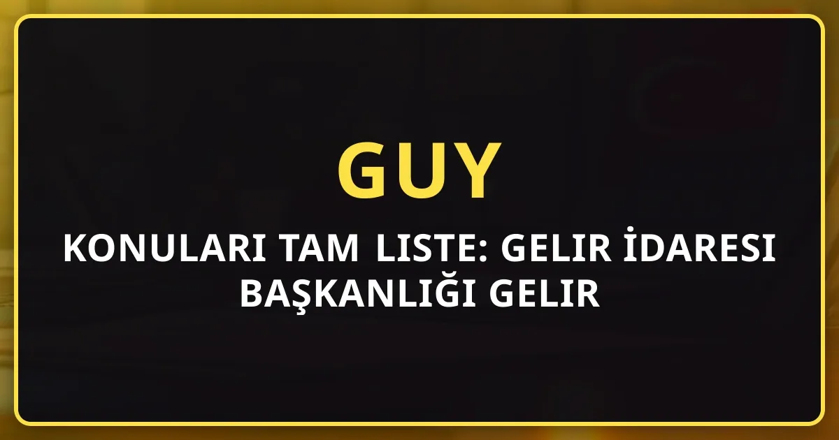 2026 GUY Konuları Tam Liste: Gelir İdaresi Başkanlığı Gelir Uzman Yardımcılığı Giriş Sınavı Müfredatı