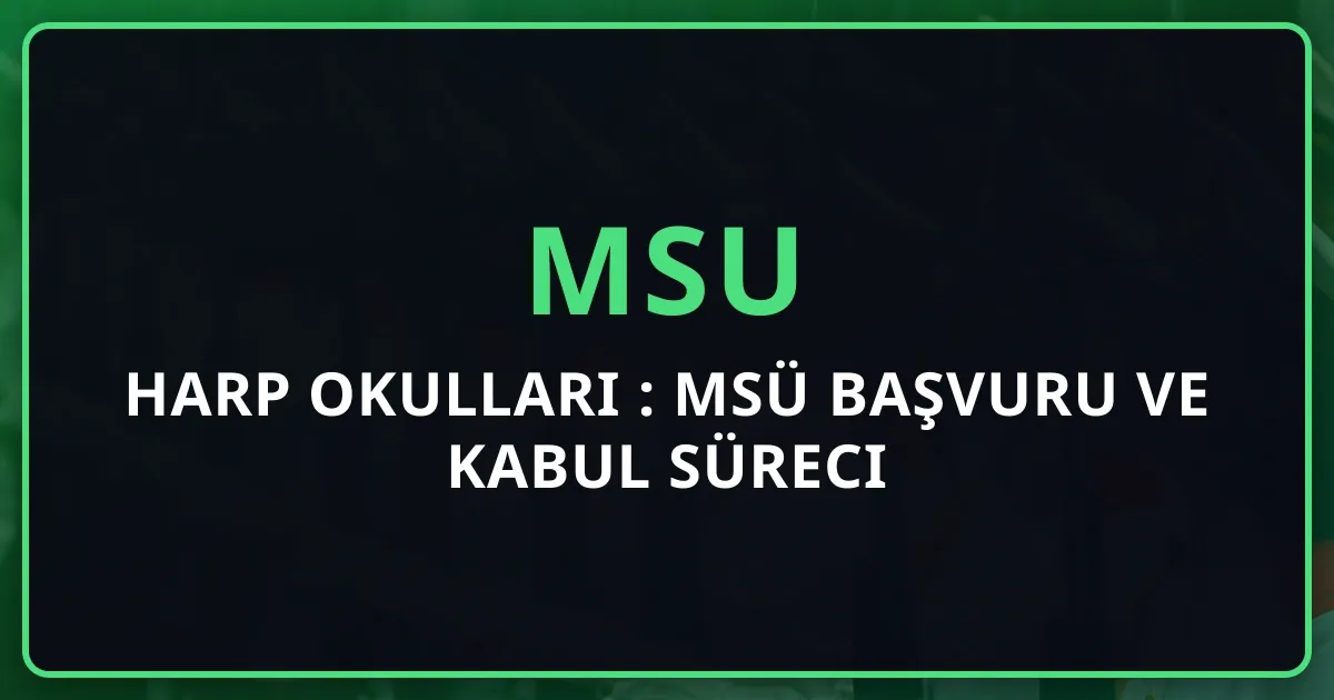 Harp Okulları Rehberi: MSÜ Başvuru ve Kabul Süreci