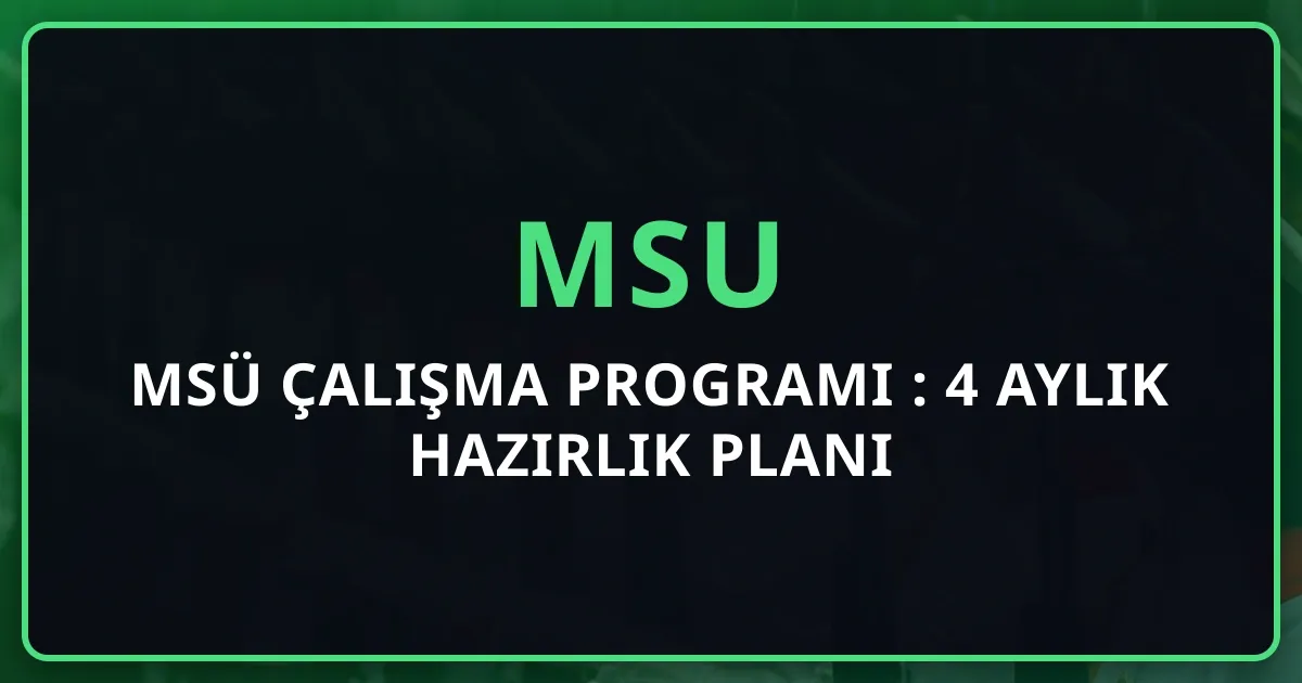 MSÜ Çalışma Programı 2026: Kapsamlı 4 Aylık Hazırlık Planı